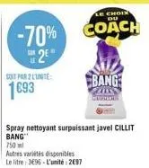 -70%  2  soit par 2 lunite  1693  750 ml  autres variétés disponibles  le litre: 3696-l'unité: 2697  spray nettoyant surpuissant javel cillit bang  le choix  du  coach  bang  lass mote 