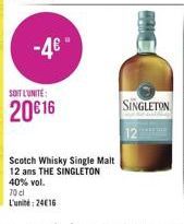 -4€  SOIT L'UNITÉ:  20€ 16  Scotch Whisky Single Malt 12 ans THE SINGLETON 40% vol.  70 cl L'unité:24€16  BANG 