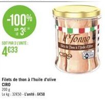 -100% 3⁰"  SOIT PAR L'UNITE:  4633  200 g  Le kg: 32€50 - L'unité : 650  Filets de thon à l'huile d'olive CIRO  Tonno  Bets & Than & The  CRO 