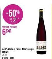 -50% 2E  SOIT PAR 2 L'UNITE:  6041  AOP Alsace Pinot Noir rouge HANSI  75 cl  L'unité: 8€55  81818 