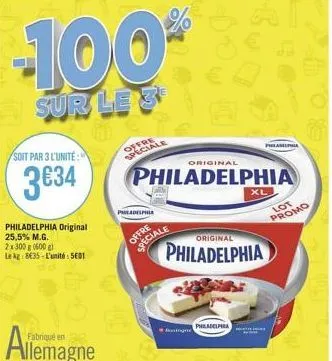 -100  sur le 3  soit par 3 l'unité:  3€34  philadelphia original 25,5% m.g.  2x300g (600 g le kg 835-l'unité: 5601  offre speciale  philadelphia  original  philadelphia  offre  speciale  original  phi