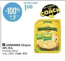 -100% 1846  8  bleerdammer l'original  28% m.g.  8 tranches (200 g)  le kg: 10695 l'unité 2019  soit par 3 l'unite:  le choix  du  coach  leerdammer l'original 