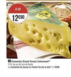 LE KG  12090  B Emmental Grand Pavois Entremont  31% mg au lait cru de Vache  ou Emmental de Savoie La Pointe Percée le kilo" à 1450 