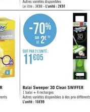 -70%  SURE  2E  SUIT PAR 2 UNITE  11€05  Balai Sweeper 3D Clean SWIFFER 1 balai + 4 recharges  Autres variétés disponibles à des prix différents L'unité: 16499 