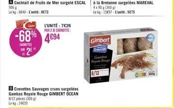 l'unité : 7€26  par 2 je cagnotte:  -68% 4694  cagnottes  ue2e  b crevettes sauvages crues surgelées gambas royale rouge gimbert ocean 8/12 pieces (300 g) lekg: 24420  gimbert  gambar regale rouge  8/