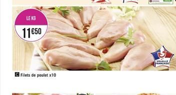 LE KG  11€50  Filets de poulet x10  VOLAILLE FRANCAISA 