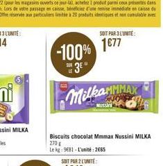 -100% 3E  SOIT PAR 3 L'UNITE:  1€77  MilkaMMMAX  MUSSA  Biscuits chocolat Mmmax Nussini MILKA 270g  Le kg 9681-L'unité: 2665 