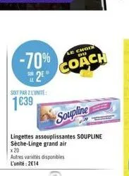 -70%  2e"  soit par 2 l'unité  1639  soupline  lingettes assouplissantes soupline sèche-linge grand air  x 20  autres variétés disponibles l'unité: 2€14  choix du  coach 