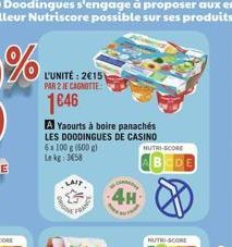 L'UNITÉ: 2€15 PAR 2 JE CAGNITTE:  1646  A Yaourts à boire panachés LES DOODINGUES DE CASINO 6x 100 g (600 g) Lekg: 358  4H  NUTRI-SCORE  NUTRI-SCORE 