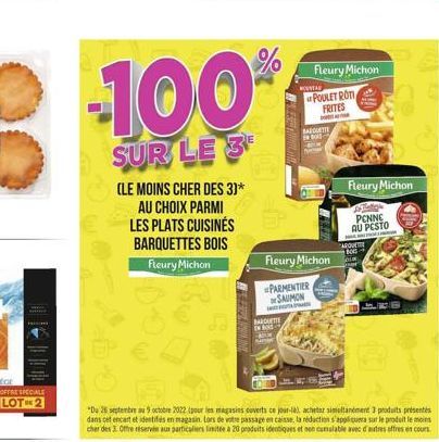 OFFRE SPECIALE LOT-2  -100%  SUR LE 3  DO  (LE MOINS CHER DES 3)* AU CHOIX PARMI LES PLATS CUISINÉS BARQUETTES BOIS  Fleury Michon  EXPLINE  "Du 26 septembre au 9 octobre 2022 (pour les magasins cover