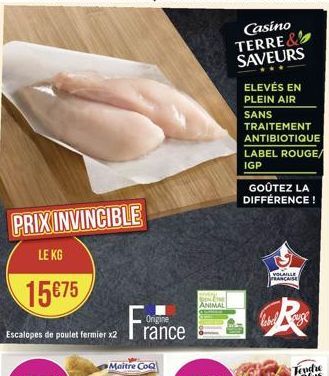 PRIX INVINCIBLE  LE KG  15€75  Escalopes de poulet fermier x2  Maitre CoQ  Origine rance  ANIMAL  GOÛTEZ LA DIFFÉRENCE!  VOLAILLE PRANCAISE  label 
