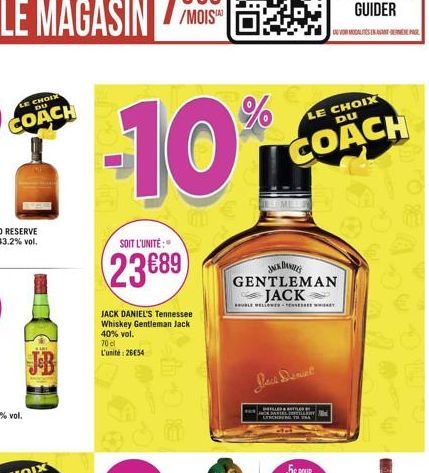 -10%  SOIT L'UNITÉ:"  23689  JACK DANIEL'S Tennessee Whiskey Gentleman Jack 40% vol. 70 cl L'unité: 2654  LE CHOIX  DU  COACH  JACK DANIEL'S GENTLEMAN JACK  BUBLE WELLOWES-TENVER WIT  Jace Denal  T  d