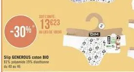 -30%  slip generous coton bio 81% polyamide 19% elasthanne du 40 au 46  sutlunte  13€23  au lieu de 180  dim  31 