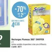 -70% 2*  sur  soit par 2 l'unité  4€36  kre  swiffer  360 p  recharges plumeau 360° swiffer x5 autres variétés disponibles à des prix différents l'unité: 6471 