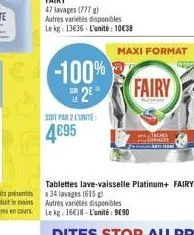 47 lavages (777)  autres variétés disponibles le kg: 13€36-l'unité: 10€38  -100% 25"  soit par 2 lunite:  4695  maxi format  fairy 
