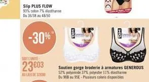 seit l'unite:  23€03  auliede 3200  slip plus flow  93% coton 7% elasthanne du 36/38 au 48/50  -30%  dim  wic 