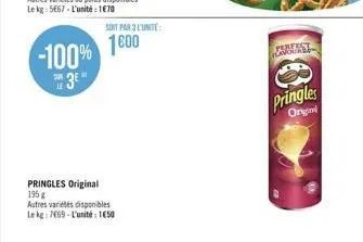 -100%  3e"  pringles original 195 g  autres variétés disponibles le kg: 7669-l'unité 150  soit par 3l'unité:  1600  nachs  pringles  origini 