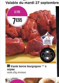 LE KG  7€95  Viande bovine bourguignon** à  mijoter vendu x2kg minimum  VIANDE GOVINE  FRANCHISE  RACES LA VIANDE 