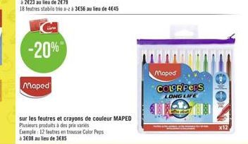 à 2€23 au lieu de 2€79  18 feutres stabilo trio a- à 356 au lieu de 445  -20%  Maped  sur les feutres et crayons de couleur MAPED Plusieurs produits à des prix variés Exemple: 12 feutres en trousse Co