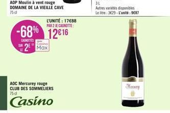 AOP Moulin à vent rouge DOMAINE DE LA VIEILLE CAVE 75 cl  L'UNITÉ: 17688  PAR 2 JE CANOTTE  -68% 12€16  CAGITTES  Casino  2 Max  AOC Mercurey rouge CLUB DES SOMMELIERS 75 cl  Casino  3L  Autres variét