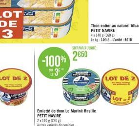 LOT DE 2  PARTY AMAIN  -100%  3E  LE  EXY BOURNE  PIT  SOIT PAR 3 L'UNITÉ  2650  Emietté de thon Le Mariné Basilic PETIT NAVIRE  2x110 g (220 g)  LOT DE 2  LOT 