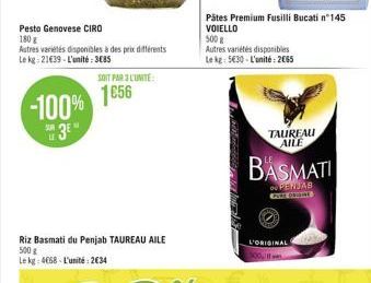 Pesto Genovese CIRO  180g  Autres variétés disponibles à des prix différents Le kg 21€39-L'unité: 3€85  -100%  3E  SUN LE  SOIT PAR 3 L'UNITE:  1656  Riz Basmati du Penjab TAUREAU AILE 500 g Le kg 466