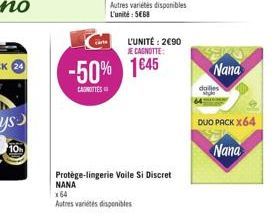 10  -50% 1645  CANOTTES  L'UNITÉ: 2€90 JE CAGNOTTE:  Protège-lingerie Voile Si Discret NANA  x64  Autres variétés disponibles  Nana  DUO PACK X64  Nana 