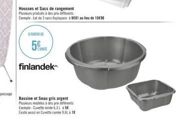 Housses et Sacs de rangement Plusieurs produits à des prix différents  Exemple: Lot de 3 sacs Aspispace à 9€81 au lieu de 10€90  A PARTIR DE  5  finlandek  L'UNITE  Bassine et Seau gris argent Plusieu