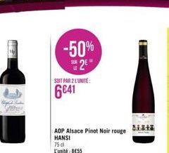 KEND  -50%  2E  SOIT PAR 2 L'UNITE:  6641  AOP Alsace Pinot Noir rouge HANSI  75 cl  L'unité: 8€55  81848 