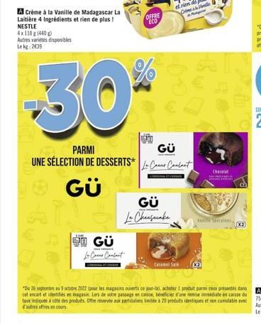 A Crème à la Vanille de Madagascar La Laitière 4 Ingrédients et rien de plus! NESTLE  4x110 g (440) Autres variétés disponibles Lekg: 2€39  HOW  30*  PARMI UNE SÉLECTION DE DESSERTS  GÜ AN  GÜ  La Can