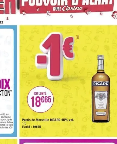 soit l'unité:  18665  pastis de marseille ricard 45% vol.  1l  l'unité : 19€65  home  (i)  ricard  p  marke 