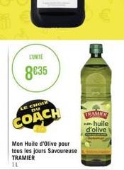 L'UNITE  8€35  LE CHOIX DU  COACH  Mon Huile d'Olive pour tous les jours Savoureuse TRAMIER IL  TRAMIER  huile  d'olive 