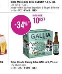 -34%  Bière Mexicaine Extra CORONA 4,5% vol. 12x35,5 cl (4.26L)  Autres variétés ou poids disponibles à des prix différents Le litre: 2621-L'unité 14€24  SOIT L'UNITÉ  10637  GALLIA  **** LEP  Bière b