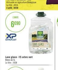 XP  EXTRUPLAST  LUNITE  6690  Lave glace-15 arbre vert Bidon de 5L  Le litre: 1€38  LAVE-GLACE 