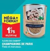 MÉGA+ FORMAT  195  FLEURS DES CHAMPS* CHAMPIGNONS DE PARIS Pieds et morceaux  Champignons de P 