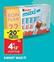 412  4620.92€  kinder  bon maxi plan the 22 -20™  de remise immediate  kinder maxio  du 