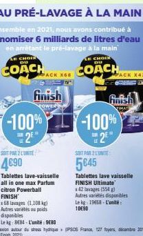 CHOIX DU  COACH  -100%  2E  SOIT PAR 2 L'UNITE  4690  finish  Tablettes lave-vaisselle all in one max Parfum citron Powerball FINISH  x68 lavages (1,108 kg) Autres variétés ou poids disponibles  Le kg