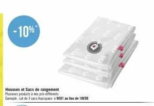 -10%  housses et sacs de rangement plusieurs produits à des prix différents  exemple: lot de 3 sacs aspispace à 9€81 au lieu de 10€90 