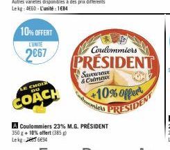 10% OFFERT  L'UNITE  2667  LE CHOI DU  COACH  Savoureux  & Crémeux  Coulommiers  PRESIDENT  +10% offert  miers PRESIDENT 