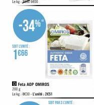 1  -34%  SOIT LUNITE:  1€66  OMIROS  AUTHENTIC ORI  FETA  Feta AOP OMIROS 200 g Lekg: 8€30-L'unité: 2€51  cotto 