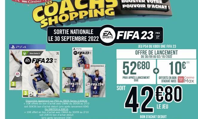 PS4  Xbox Series X  SORTIE NATIONALE LE 30 SEPTEMBRE 2022  FIFA 23  IX  THE GOVOR  BRUS  FIFA 23  Disponible Agalement sur PS5 ou XBOX Series & 60E36 + 10€ offerts en bon d'achat avec CMAX du 30/09 au