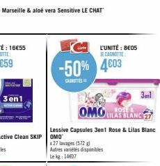 3en1  L'UNITÉ : 8E05  JE CAGNOTTE:  -50% 4603  3en1  OMO ULAS BLANC 27  Lessive Capsules 3en1 Rose & Lilas Blanc 