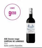 l'unité  9€59  aoc graves rouge château de landiras  75 cl  autres variétés disponibles  1024  bak mereu 