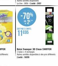 360 DUSTER  -70%  2⁰  SOIT PAR 2 LUNITE:  11 c05  3D  Balai Sweeper 3D Clean SWIFFER 1 balai + 4 recharges Autres variétés disponibles à des prix différents L'unité : 16€99 