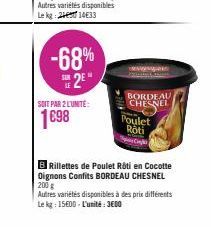 -68%  2⁹"  SOIT PAR 2 L'UNITÉ:  1698  www  BORDEAU CHESNEL Poulet Roti  Ca  B Rillettes de Poulet Rôti en Cocotte Oignons Confits BORDEAU CHESNEL 200 g  Autres variétés disponibles à des prix différen