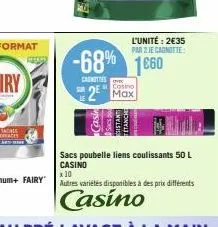 -68% 1660  2  sacs poubelle liens coulissants 50 l casino  l'unité: 2€35 par 2 je cagnotte:  cosino  sistant  itanche 