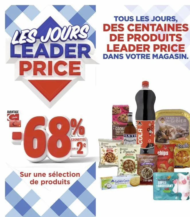 les jours leader price  avantage  carte  €68%  cagnottes  sur le  sur une sélection de produits  tous les jours,  des centaines leader price  de produits  dans votre magasin.  cooki  tout ch  noix de 