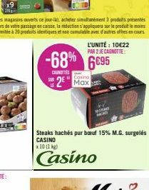 L'UNITÉ: 10€22 PAR 2 JE CAGNOTTE:  -68% 6695  CANOTTES  Casino  2 Max  193  MEN  Steaks hachés pur bœuf 15% M.G. surgelés CASINO  x 10 (1 kg)  Casino 