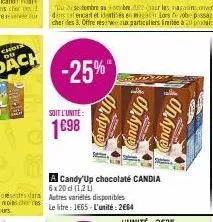 -25%  soit l'unité:  1698  a candy up chocolate candia 6x20 d (120)  autres variétés disponibles  le litre: 1€65-l'unité: 2664  in apue  candyup candy up 