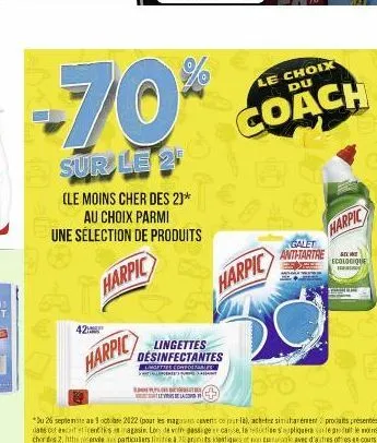 -70%  sur le 2  (le moins cher des 2)* au choix parmi  une sélection de produits  harpic  42  harpic  lingettes desinfectantes  *du 26 septemte as 9 octobre 2022 (pour les magas covers ce parla), ache